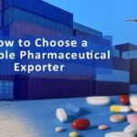 How to choose a reliable pharmaceutical exporter