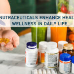 How nutraceuticals enhance health and wellness in daily life