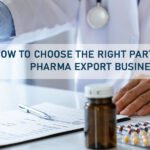 How to choose a right partner for your Pharma Export business