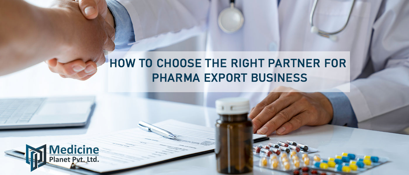 How to choose a right partner for your Pharma Export business