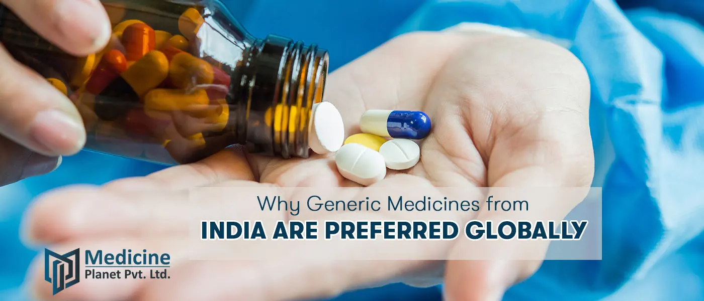 Why Generic Medicines from India Are Preferred Globally